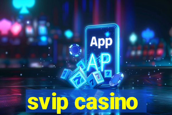 svip casino