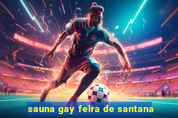 sauna gay feira de santana