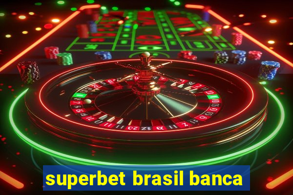 superbet brasil banca