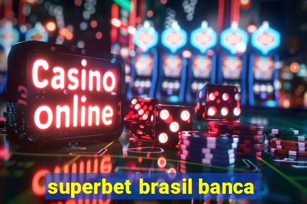 superbet brasil banca