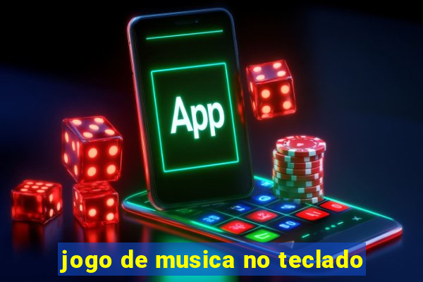 jogo de musica no teclado