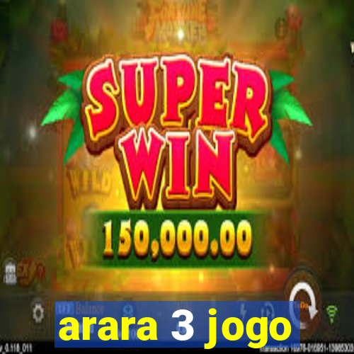 arara 3 jogo