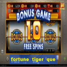 fortune tiger que mais paga