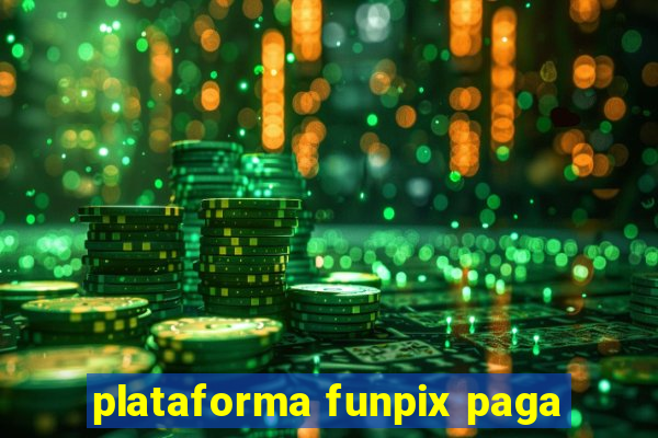 plataforma funpix paga