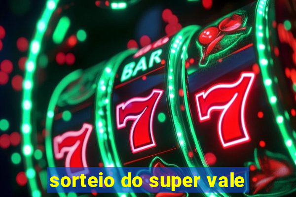 sorteio do super vale