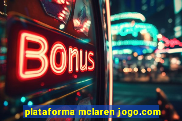 plataforma mclaren jogo.com