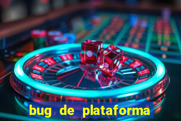 bug de plataforma de jogos