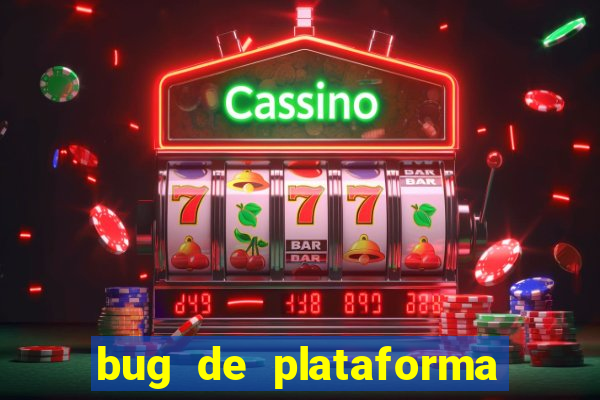 bug de plataforma de jogos