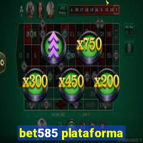 bet585 plataforma