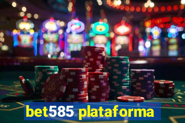 bet585 plataforma