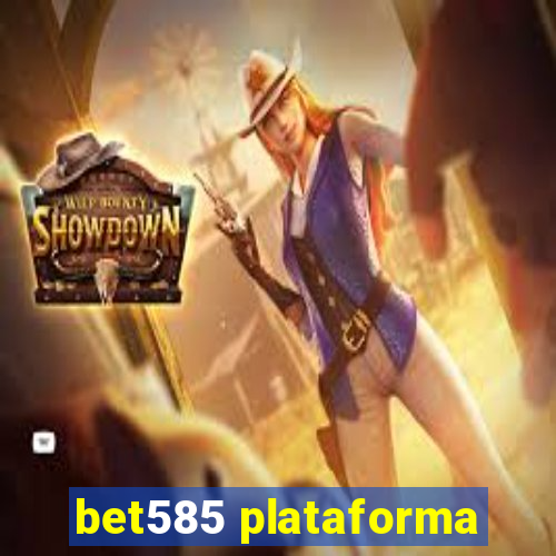 bet585 plataforma