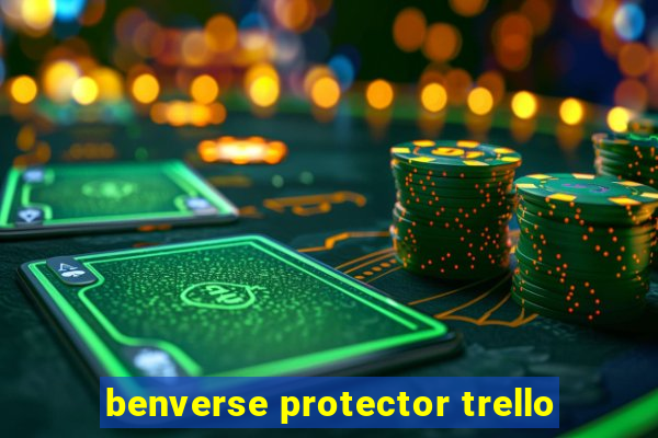 benverse protector trello