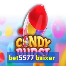 bet5577 baixar