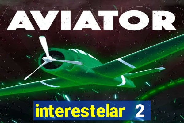 interestelar 2 operation terra 2040 onde assistir