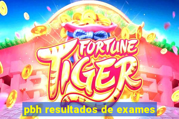 pbh resultados de exames