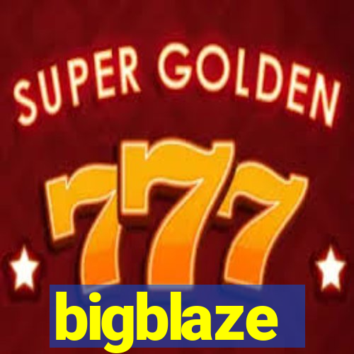 bigblaze