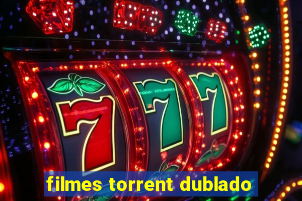 filmes torrent dublado