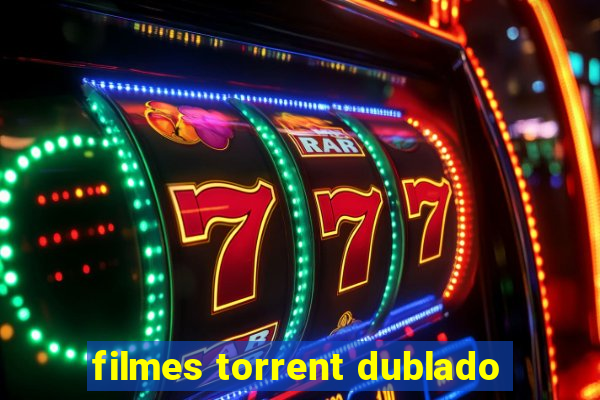 filmes torrent dublado