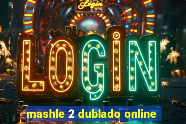 mashle 2 dublado online