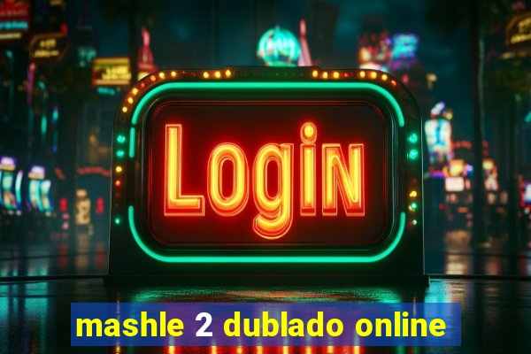 mashle 2 dublado online