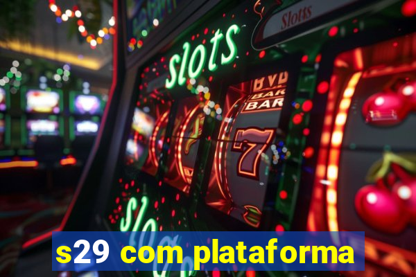 s29 com plataforma