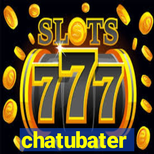 chatubater