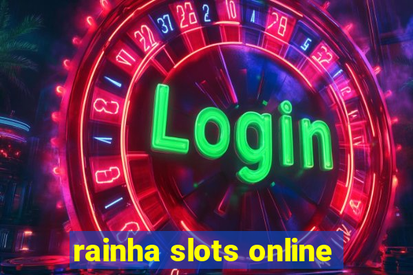 rainha slots online