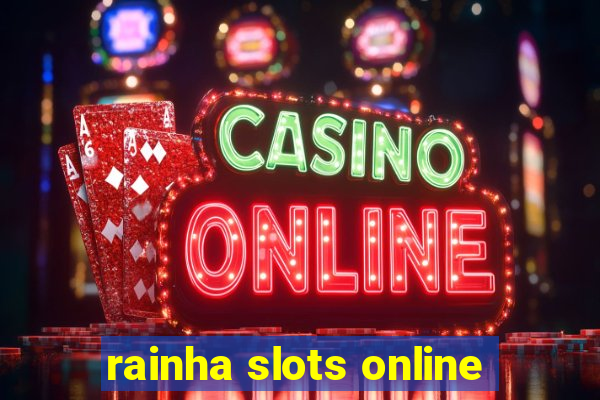 rainha slots online