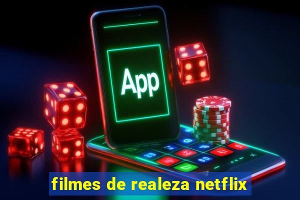 filmes de realeza netflix