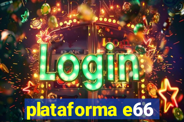 plataforma e66