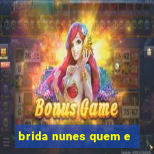 brida nunes quem e