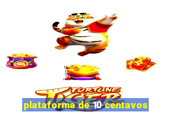 plataforma de 10 centavos