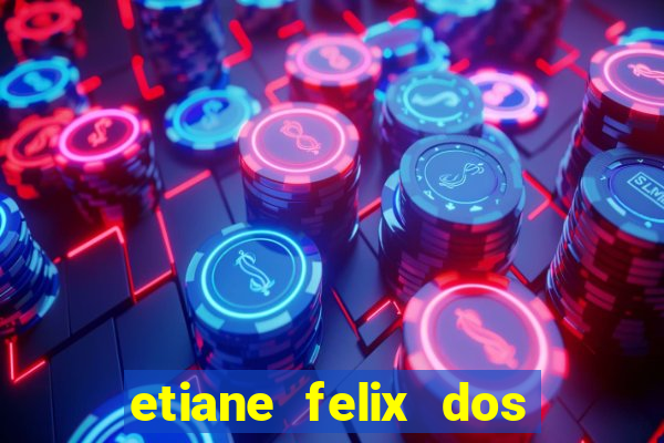 etiane felix dos santos pelada