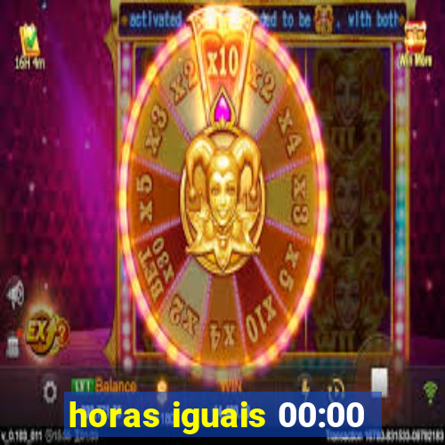 horas iguais 00:00