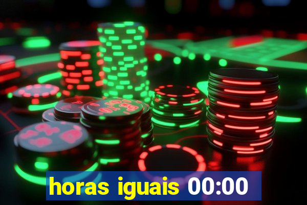 horas iguais 00:00