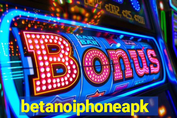 betanoiphoneapk