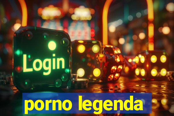 porno legenda