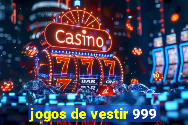 jogos de vestir 999