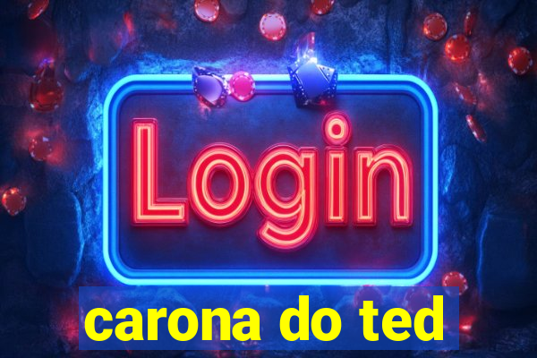 carona do ted