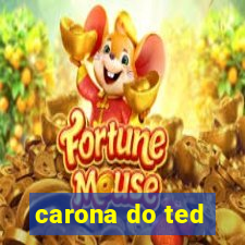 carona do ted