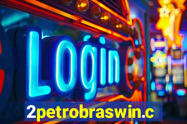 2petrobraswin.com