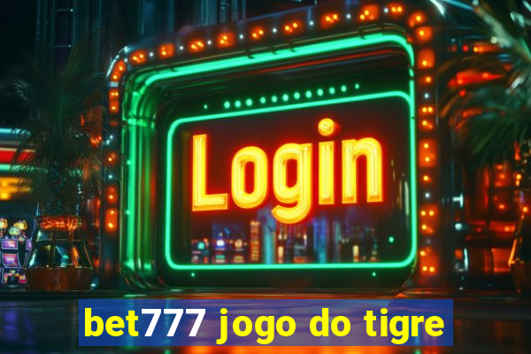 bet777 jogo do tigre