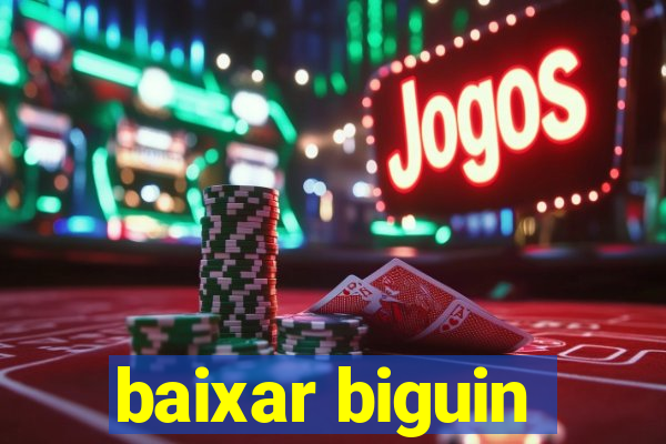 baixar biguin