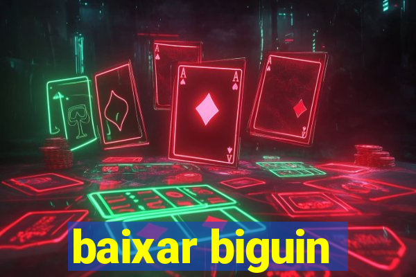 baixar biguin