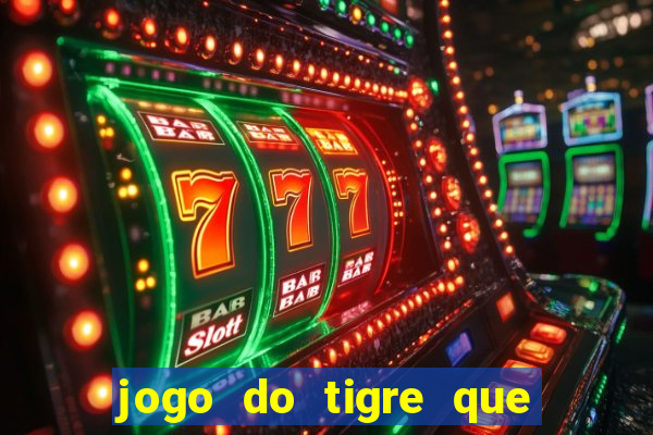 jogo do tigre que da 30 reais no cadastro