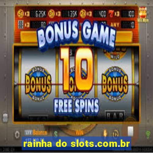 rainha do slots.com.br