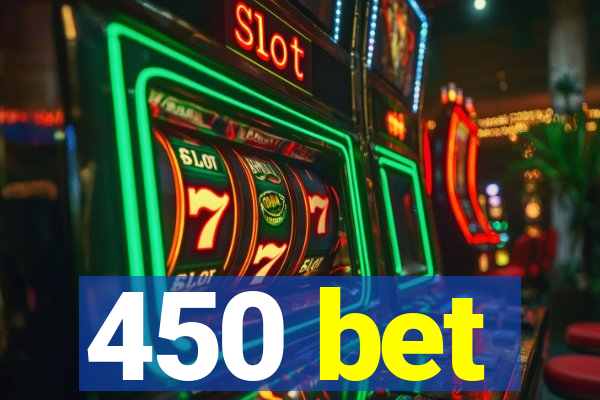 450 bet