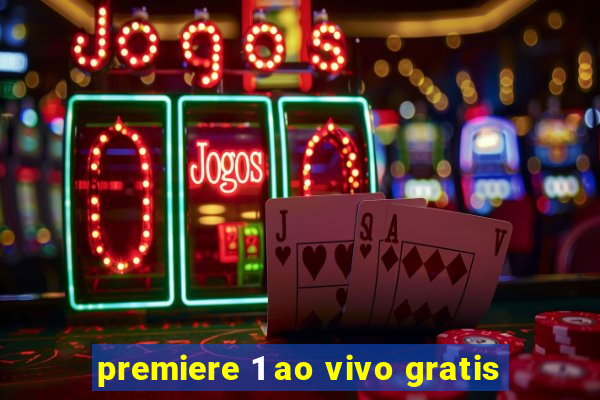 premiere 1 ao vivo gratis