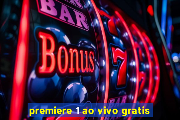 premiere 1 ao vivo gratis