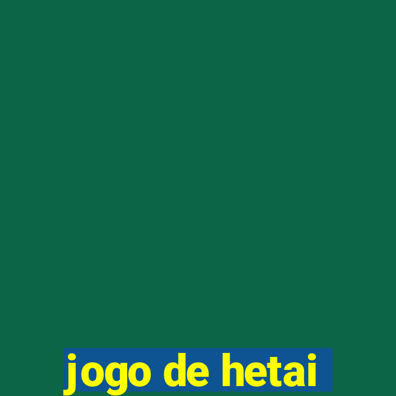 jogo de hetai